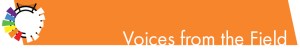 Voices from the Field